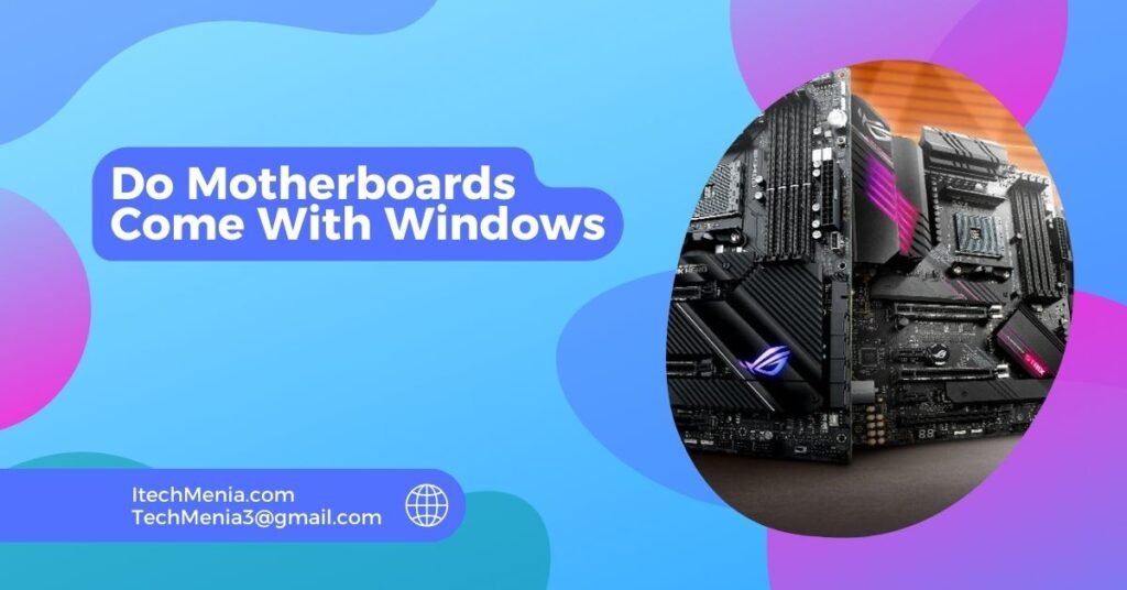 Do Motherboards Come With Windows