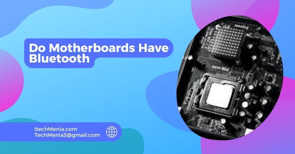 Do Motherboards Have Bluetooth