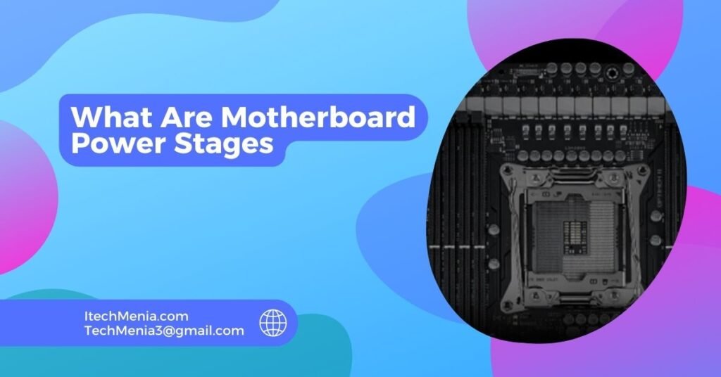 What Are Motherboard Power Stages