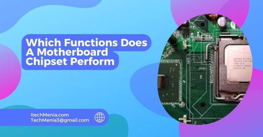 Which Functions Does A Motherboard Chipset Perform