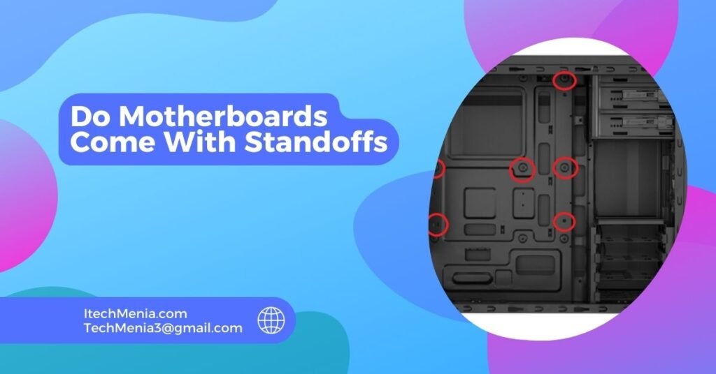 Do Motherboards Come With Standoffs