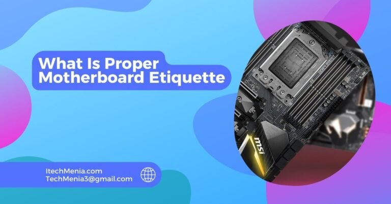 What Is Proper Motherboard Etiquette